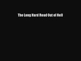 (PDF Download) The Long Hard Road Out of Hell PDF
