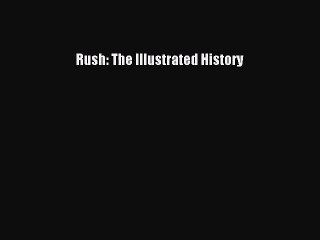 (PDF Download) Rush: The Illustrated History PDF