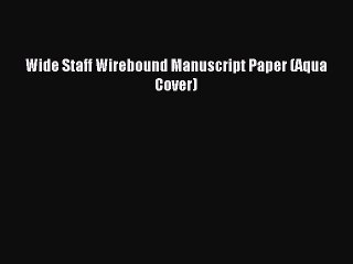 (PDF Download) Wide Staff Wirebound Manuscript Paper (Aqua Cover) PDF