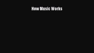 (PDF Download) How Music Works Download