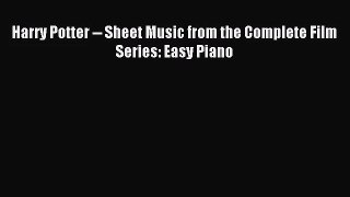 (PDF Download) Harry Potter -- Sheet Music from the Complete Film Series: Easy Piano Download