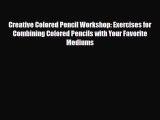 [PDF Download] Creative Colored Pencil Workshop: Exercises for Combining Colored Pencils with