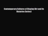 [PDF Download] Contemporary Cultures of Display (Art and Its Histories Series) [Download] Online