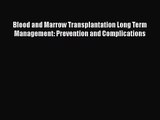 [PDF Download] Blood and Marrow Transplantation Long Term Management: Prevention and Complications