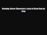 [PDF Download] Drawing: Horror Characters: Learn to Draw Step by Step [Read] Online