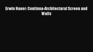 [PDF Download] Erwin Hauer: Continua-Architectural Screen and Walls [PDF] Full Ebook