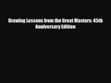 [PDF Download] Drawing Lessons from the Great Masters: 45th Anniversary Edition [Read] Full