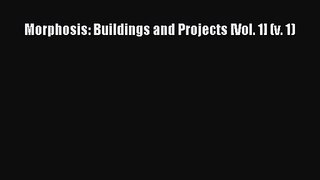 [PDF Download] Morphosis: Buildings and Projects [Vol. 1] (v. 1) [Download] Full Ebook