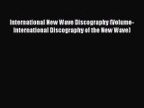 [PDF Download] International New Wave Discography (Volume-International Discography of the