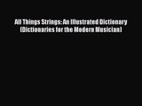 [PDF Download] All Things Strings: An Illustrated Dictionary (Dictionaries for the Modern Musician)