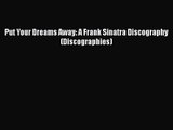 [PDF Download] Put Your Dreams Away: A Frank Sinatra Discography (Discographies) [Download]