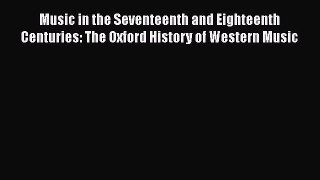 [PDF Download] Music in the Seventeenth and Eighteenth Centuries: The Oxford History of Western