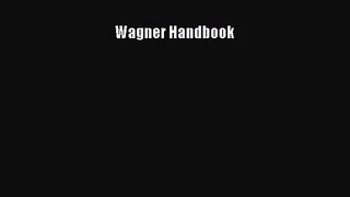 [PDF Download] Wagner Handbook [PDF] Full Ebook