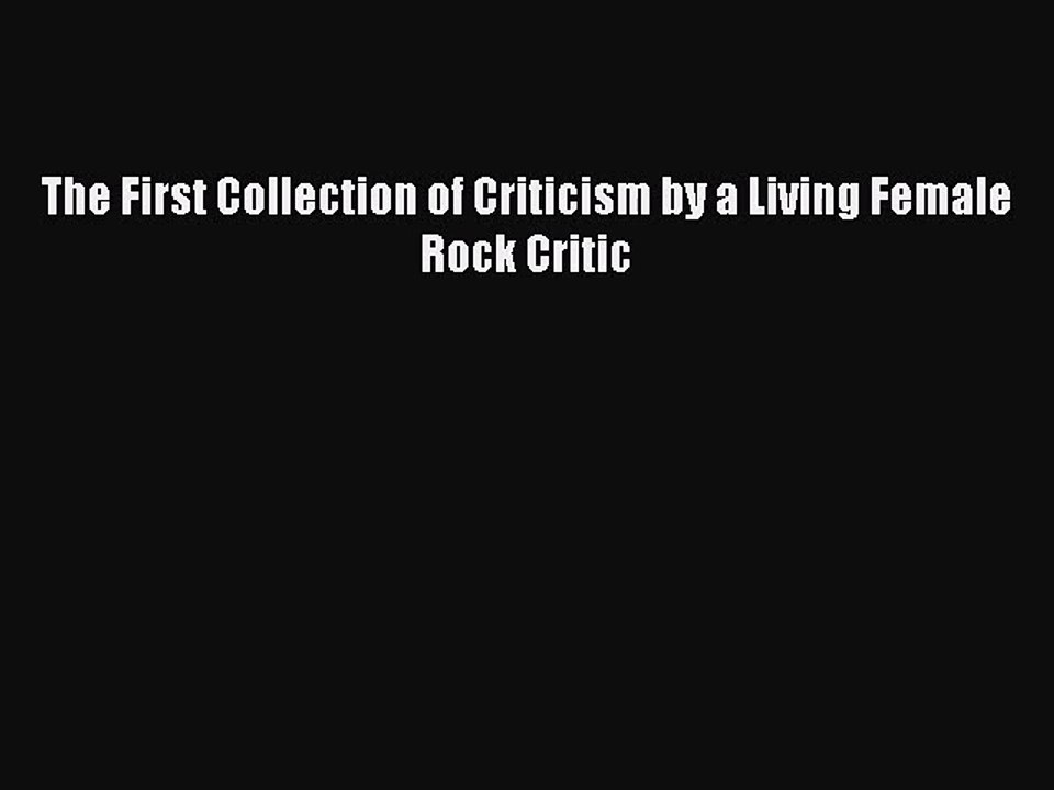 (PDF Download) The First Collection of Criticism by a Living Female Rock Critic Download