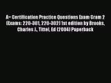 [PDF Download] A  Certification Practice Questions Exam Cram 2 (Exams: 220-301 220-302) 1st