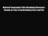 (PDF Download) National Geographic Kids Everything Dinosaurs: Chomp on Tons of Earthshaking