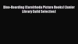 (PDF Download) Dino-Boarding (Carolrhoda Picture Books) (Junior Library Guild Selection) PDF