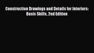 [PDF Download] Construction Drawings and Details for Interiors: Basic Skills 2nd Edition [Read]