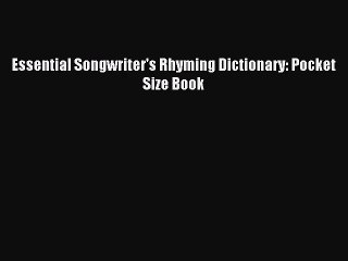 (PDF Download) Essential Songwriter's Rhyming Dictionary: Pocket Size Book Read Online