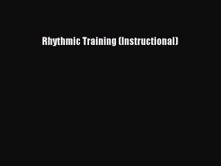 (PDF Download) Rhythmic Training (Instructional) Read Online