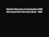 (PDF Download) Ultimate Dinosaurs Encyclopedia w/DVD (Discovery Kids) (Discovery Book   DVD)