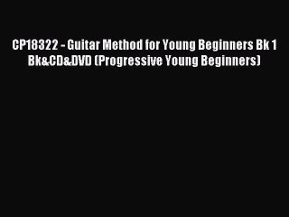 (PDF Download) CP18322 - Guitar Method for Young Beginners Bk 1 Bk&CD&DVD (Progressive Young