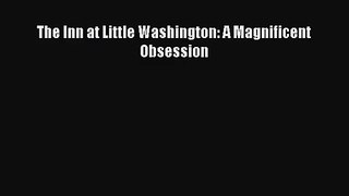 [PDF Download] The Inn at Little Washington: A Magnificent Obsession [Download] Full Ebook