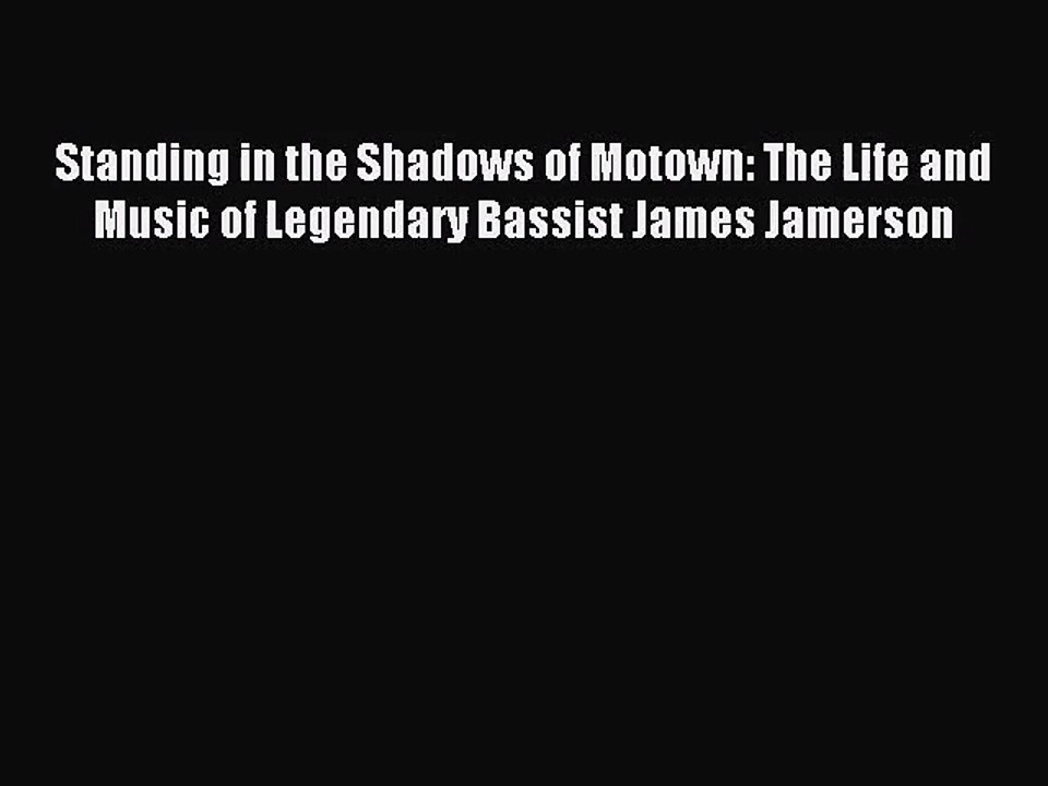 (PDF Download) Standing in the Shadows of Motown: The Life and Music of Legendary Bassist James