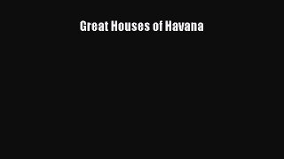 [PDF Download] Great Houses of Havana [Read] Online