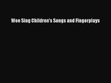 (PDF Download) Wee Sing Children's Songs and Fingerplays Read Online