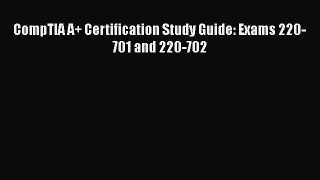 [PDF Download] CompTIA A+ Certification Study Guide: Exams 220-701 and 220-702 [Read] Online