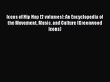 [PDF Download] Icons of Hip Hop [2 volumes]: An Encyclopedia of the Movement Music and Culture
