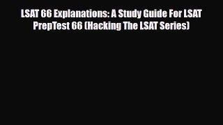 [PDF Download] LSAT 66 Explanations: A Study Guide For LSAT PrepTest 66 (Hacking The LSAT Series)