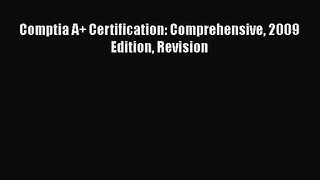 [PDF Download] Comptia A+ Certification: Comprehensive 2009 Edition Revision [Download] Online