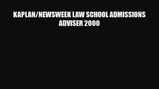 [PDF Download] KAPLAN/NEWSWEEK LAW SCHOOL ADMISSIONS ADVISER 2000 [Read] Online