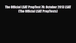 [PDF Download] The Official LSAT PrepTest 70: October 2013 LSAT (The Official LSAT PrepTests)