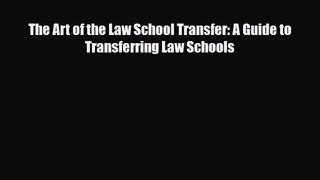 [PDF Download] The Art of the Law School Transfer: A Guide to Transferring Law Schools [Download]