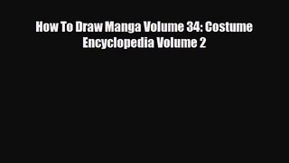 [PDF Download] How To Draw Manga Volume 34: Costume Encyclopedia Volume 2 [PDF] Full Ebook