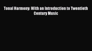 (PDF Download) Tonal Harmony: With an Introduction to Twentieth Century Music PDF