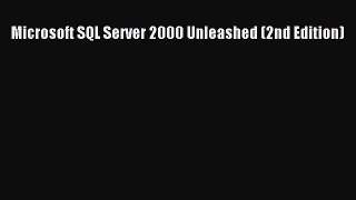 [PDF Download] Microsoft SQL Server 2000 Unleashed (2nd Edition) [Read] Online