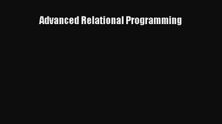 [PDF Download] Advanced Relational Programming [Download] Full Ebook