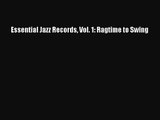 [PDF Download] Essential Jazz Records Vol. 1: Ragtime to Swing [Read] Full Ebook