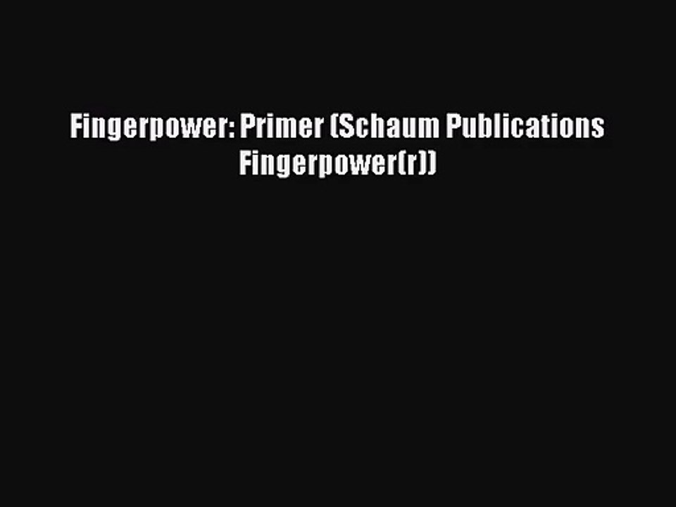 (PDF Download) Fingerpower: Primer (Schaum Publications Fingerpower(r)) Read Online