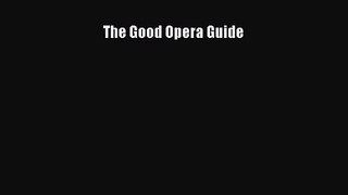 [PDF Download] The Good Opera Guide [Download] Online