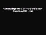 [PDF Download] Giacomo Meyerbeer: A Discography of Vintage Recordings 1889 - 1955 [PDF] Online