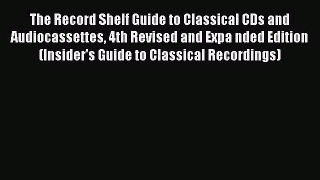 [PDF Download] The Record Shelf Guide to Classical CDs and Audiocassettes 4th Revised and Expa