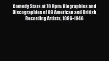 [PDF Download] Comedy Stars at 78 Rpm: Biographies and Discographies of 89 American and British