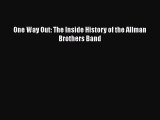 [PDF Download] One Way Out: The Inside History of the Allman Brothers Band [Download] Full