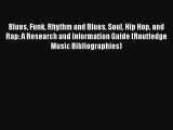 [PDF Download] Blues Funk Rhythm and Blues Soul Hip Hop and Rap: A Research and Information