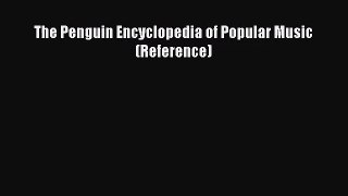 [PDF Download] The Penguin Encyclopedia of Popular Music (Reference) [Download] Online
